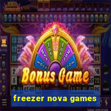 freezer nova games